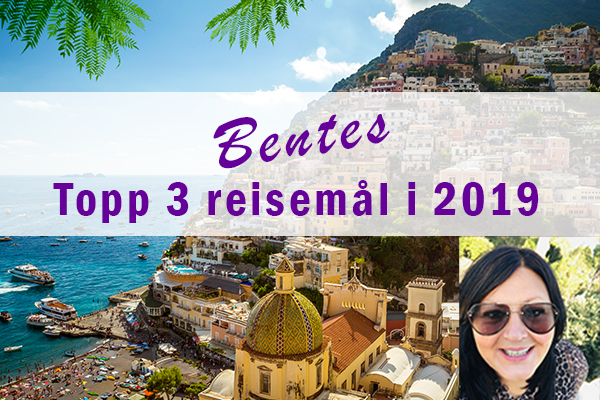 Bentes topp 3 reisemål i 2019!